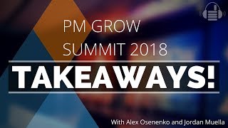 PM Grow Summit 2018 Takeaways | featuring Jordan Muella