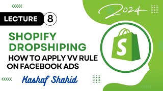 Lecture No 8 Shopify Dropshiping How To Apply VV Rule On Facebook Ads || #shopifydropshipping
