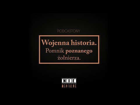 Wojenna historia. Pomnik poznanego żołnierza - Podcastony_NIEMEDIALNE#7