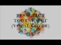 Tesseract - Tourniquet (Vocal Cover) 