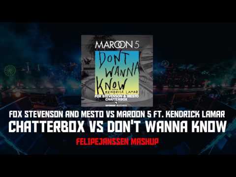 Fox Stevenson & MESTO Vs. Maroon 5 ft. Kendrick Lamar - Chatterbox vs Don't Wanna Know (Mashup)