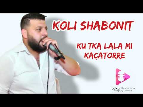 Koli Shabonit Ku te ka lala mi Kaçatorre
