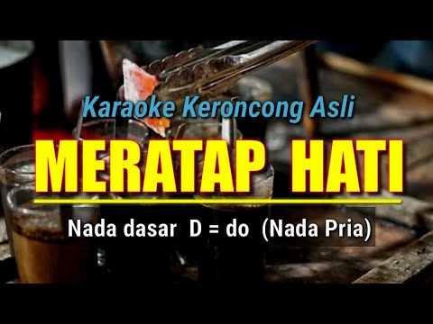MERATAP HATI, KARAOKE KERONCONG NADA PRIA / D = do