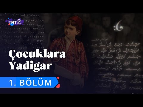 Çocuklara Yadigar | 1. Bölüm