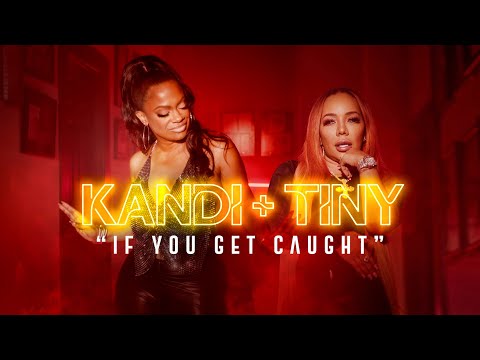 KANDI & TINY - IF U GET CAUGHT (OFFICIAL MUSIC VIDEO)