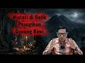 Misteri Dibalik Pesugihan Gunung Kawi