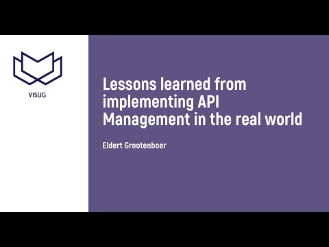 Visug - Eldert Grootenboer - Lessons learned from implementing API Management in the real world