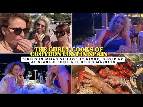 CURLY COOKS in SPAIN - Dining in Mijas Village at NIGHT; Shopping at Spanish FOOD & Clothes MARKETS
