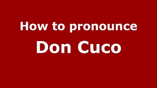 How to pronounce Don Cuco