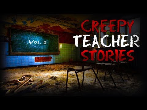 7 True Creepy School Teacher Stories (Vol. 2)