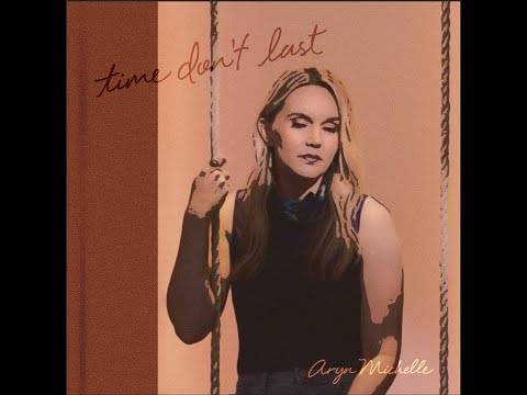Time Don't Last Music Video by Aryn Michelle