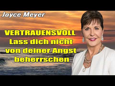 Joyce Meyer Deutschland 2023  - VERTRAUENSVOLL - Lass dich nicht von deiner Angst beherrschen