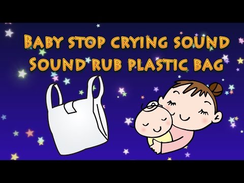 Baby stop crying sound（I rub a plastic bag）Solved by this time the baby is not sleeping!