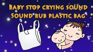 Baby stop crying sound（I rub a plastic bag）Solved by this time the baby is not sleeping!