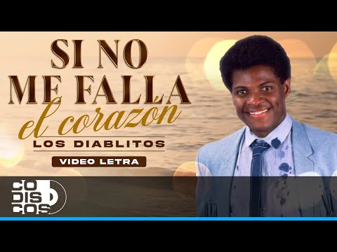Si No Me Falla El Corazón, Los Diablitos - Video Letra
