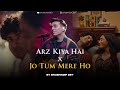 Arz Kiya Hai x Jo Tum Mere Ho - Mashup (Full Version) | Anuv Jain | Shubhadip Dey