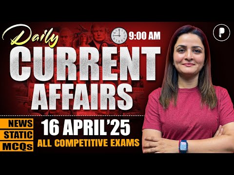 16 April Current Affairs 2025 | Daily Current Affairs | Current Affairs Today