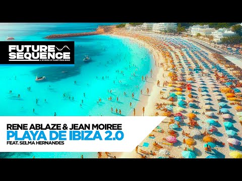 Rene Ablaze & Jean Moiree feat. Selma Hernandes – Playa de Ibiza 2.0