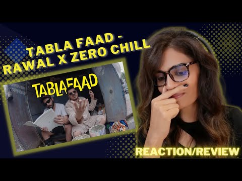 TABLA FAAD! (RAWAL X ZERO CHILL) REACTION/REVIEW!