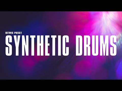 🔥 Synthetic Drums - 3 Bitwig Grid Presets for Bitwig Studio