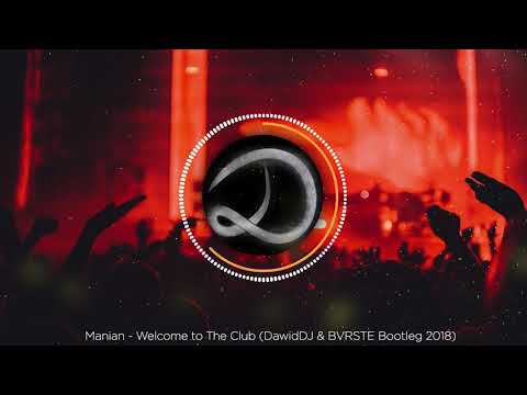 Manian - Welcome to The Club (DawidDJ & BVRSTE Bootleg 2018)