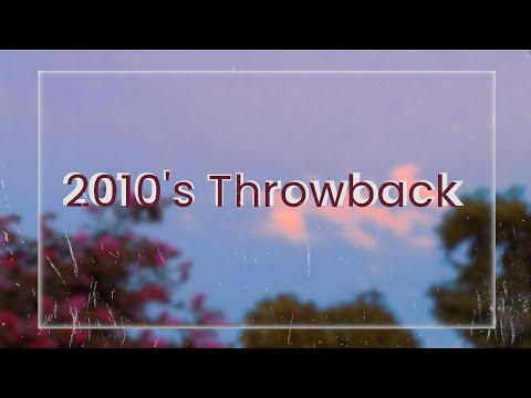 2010's Throwback // a nostalgia playlist - YouTube