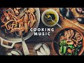 MUSIC FOR COOKING - Kitchen Background Playlist