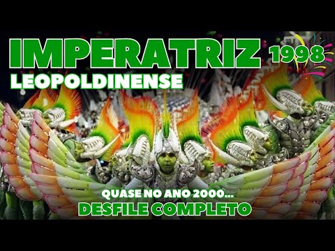 IMPERATRIZ LEOPOLDINENSE 1998 | QUASE NO ANO 2000... | DESFILE COMPLETO | CARNAVAL RIO DE JANEIRO