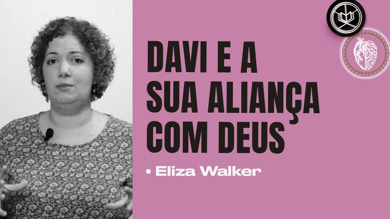 Aula completa gratuita: Davi e a sua aliança com Deus | Eliza Walker