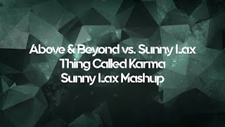 Above & Beyond vs. Sunny Lax - Thing Called Karma (Sunny Lax Mashup)