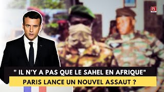🔴IL N'Y A PAS QUE LE SAHEL EN AFRIQUE : PARIS LANCE UN NOUVEL ASSAUT ?