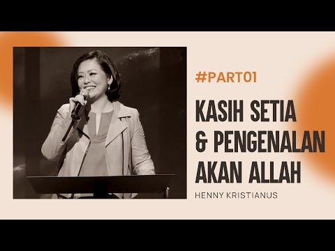 KASIH SETIA DAN PENGENALAN AKAN ALLAH (PART 1) - HENNY KRISTIANUS