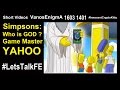 16031401 Simpsons-Who is GOD-Game Master-YAHOO-Philosophy Gnosis #LetsTalkFE Flat Earth Coin Bitcoin