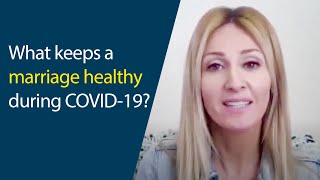 What keeps a marriage healthy during COVID-19?