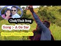 A Oo Sar Chak Song | আউছা চাক গান | အဦးဆာ Thak song