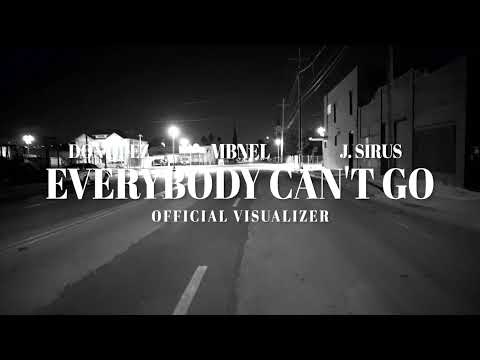 EVERYBODY CAN'T GO (Visualizer) (feat. MBNel & J. Sirus)