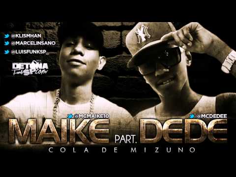 MC Maike Part. MC Dede - Cola de Mizuno (Versão DJ Bruninho) Lançamento 2013!