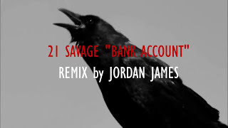 21 Savage - Bank Account (Jordan James Remix)