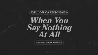 Dillon Carmichael When You Say Nothing At All