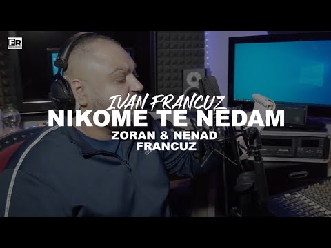 Ivan Francuz - Nikome te nedam