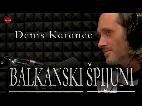 BALKANSKI ŠPIJUNI - Denis Katanec