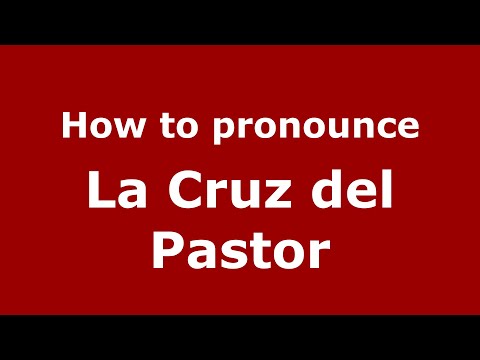 How to pronounce La Cruz del Pastor (Mexico/Mexican Spanish) - PronounceNames.com