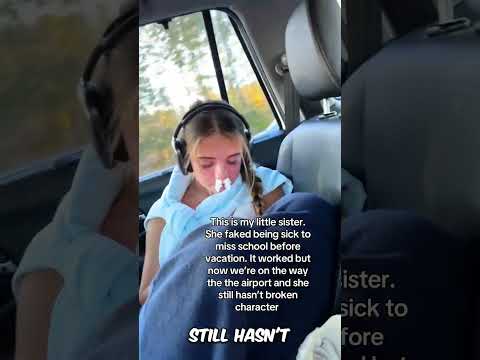 She thinks her sister faked being sick 😅