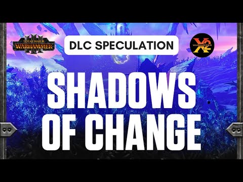 Warhammer III: DLC Speculation - Shadows of Change