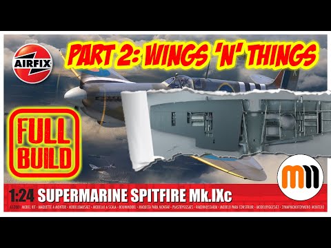 Airfix 1/24th Super Spitfire MK IXc Build Part 2: Wings 'n' Things