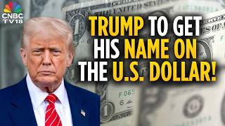 Trump To Become First Sitting US President To Sign On The Greenback | N18G | CNBC TV18