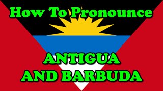 How To Pronounce: Antigua And Barbuda (Countries of the World)