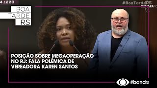 Posição sobre megaoperação no RJ: fala polêmica de vereadora Karen Santos