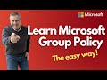Learn Microsoft Group Policy The Easy Way