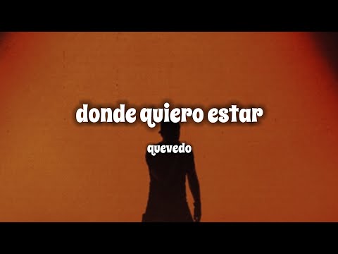 DONDE QUIERO ESTAR 16 - QUEVEDO (letra/lyrics)